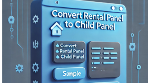 Convert Rental Panel into Child Panel Easily